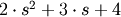 2 \cdot s^2 + 3 \cdot s + 4