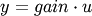 y = gain \cdot u