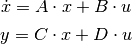 \dot x = A \cdot x + B \cdot u 

y = C \cdot x + D \cdot u